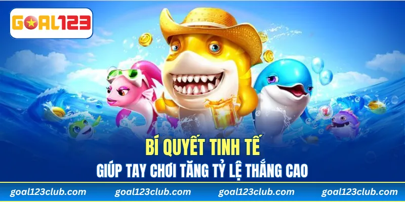 Bí quyết tinh tế giúp tay chơi tăng tỷ lệ thắng cao