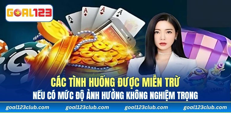Các tình huống được miễn trừ nếu có mức độ ảnh hưởng không nghiệm trọng 