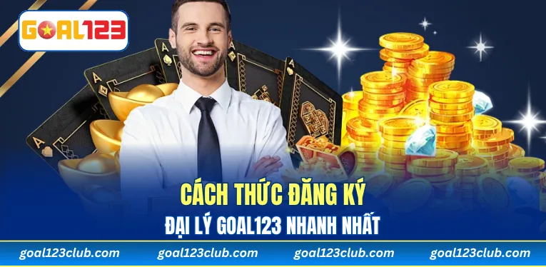 Cách thức đăng ký đại lý Goal123 nhanh nhất