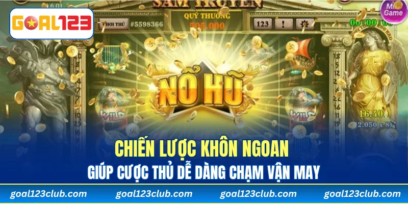 Chiến lược khôn ngoan giúp cược thủ dễ dàng chạm vận may