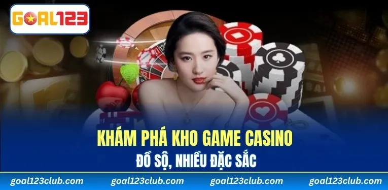 Khám phá kho game casino đồ sộ, nhiều đặc sắc
