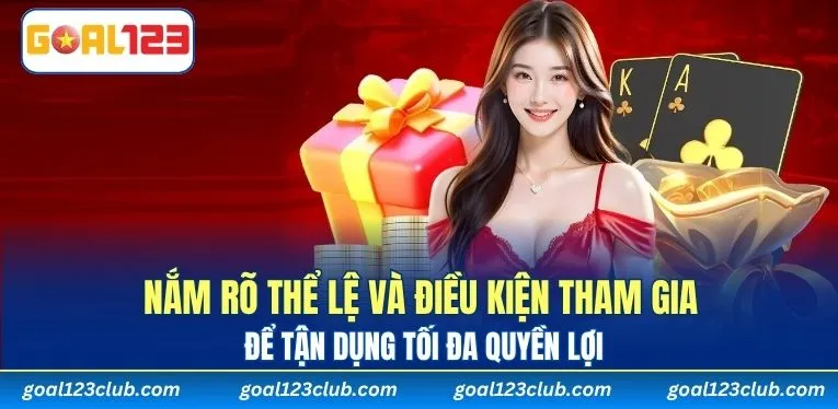 Nắm rõ thể lệ và điều kiện tham gia để tận dụng tối đa quyền lợi