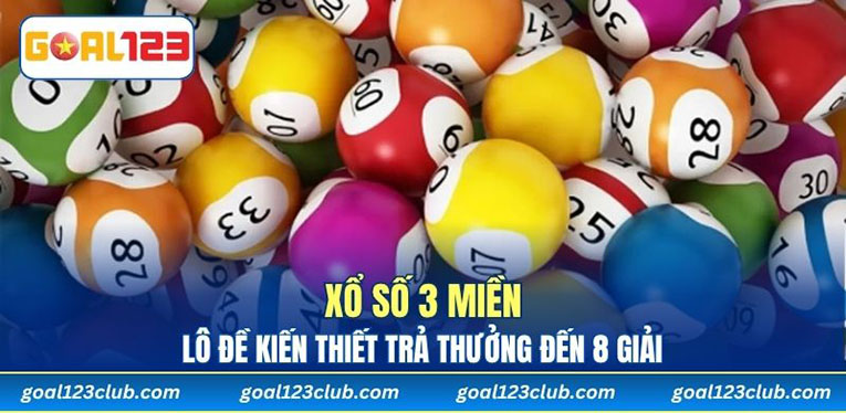 Xổ Số 3 Miền - Lô Đề Kiến Thiết Trả Thưởng Đến 8 Giải